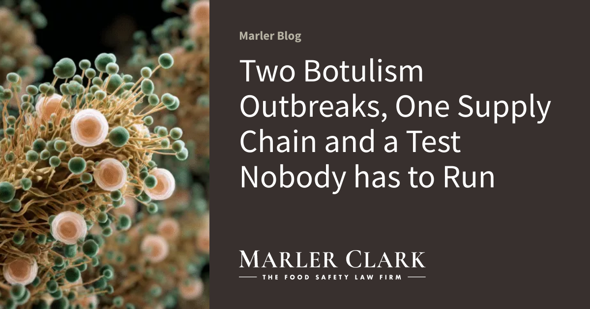 Two Botulism Outbreaks, One Supply Chain and a Test Nobody has to Run