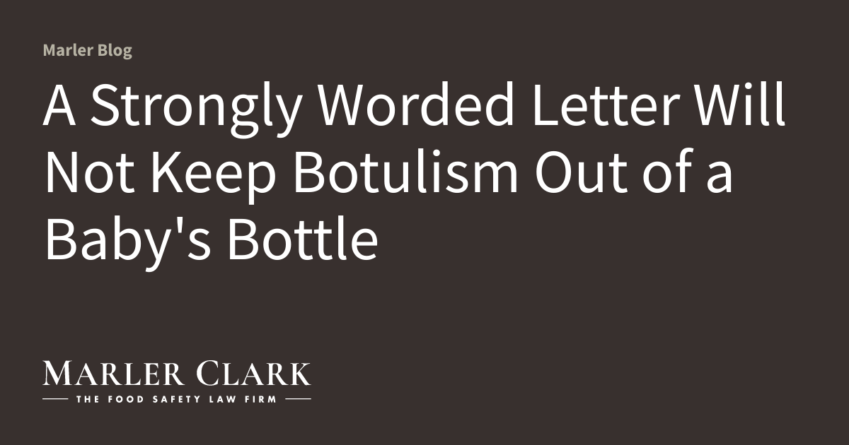 A Strongly Worded Letter Will Not Keep Botulism Out of a Baby’s Bottle