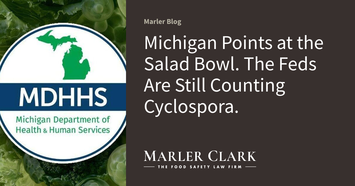 Michigan Points at the Salad Bowl. The Feds Are Still Counting Cyclospora.