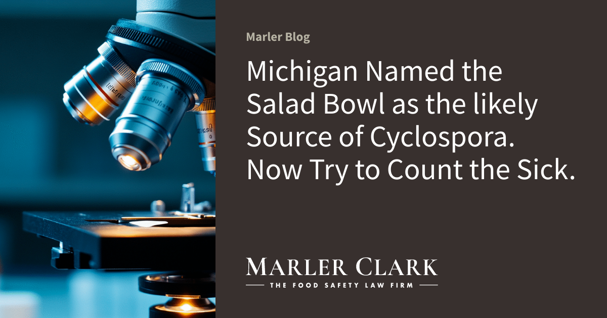 Michigan Named the Salad Bowl as the likely Source of Cyclospora. Now Try to Count the Sick.