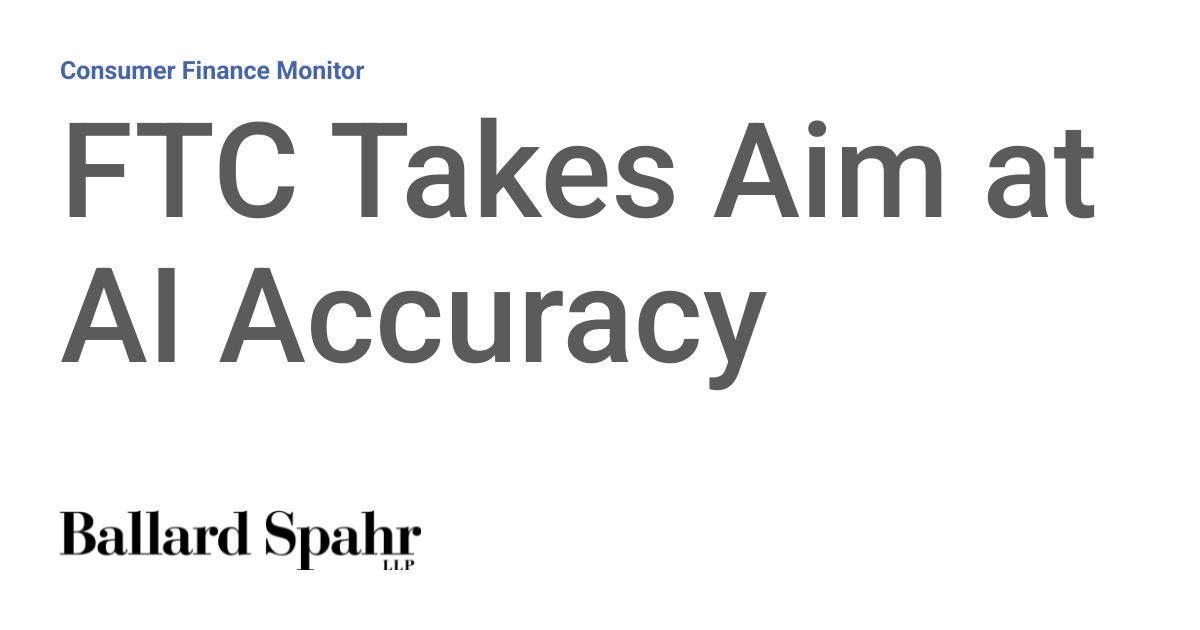 FTC Takes Aim at AI Accuracy