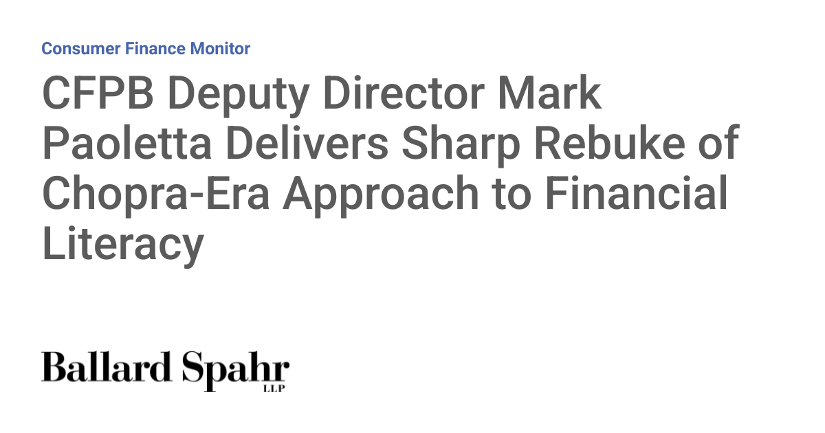 CFPB Deputy Director Mark Paoletta Delivers Sharp Rebuke of Chopra-Era Approach to Financial Literacy