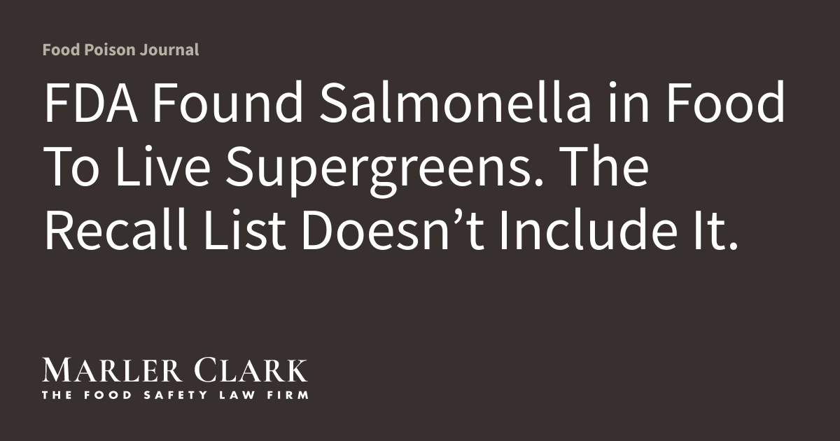 FDA Found Salmonella in Food To Live Supergreens. The Recall List Doesn’t Include It.