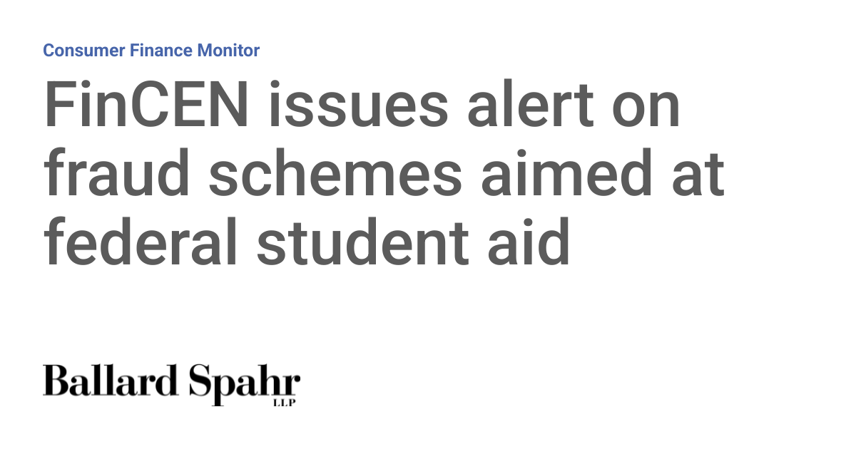 FinCEN issues alert on fraud schemes aimed at federal student aid