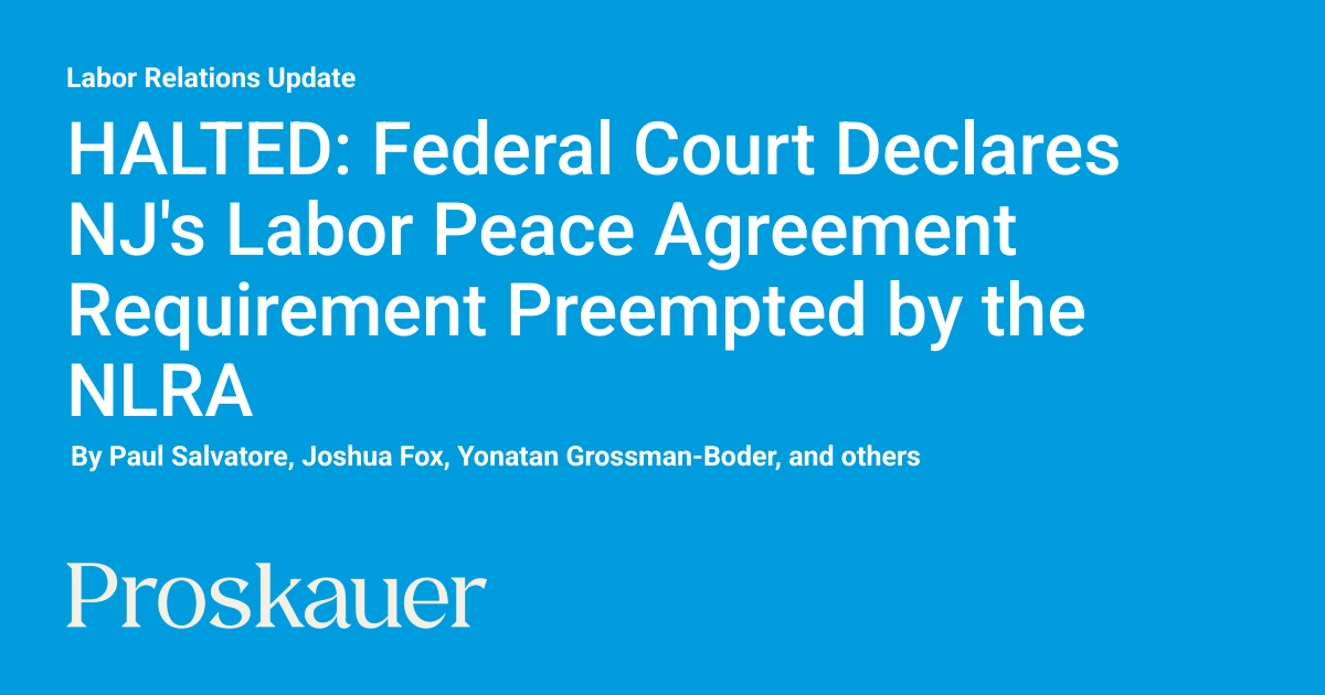 HALTED: Federal Court Declares NJ's Labor Peace Agreement Requirement Preempted by the NLRA