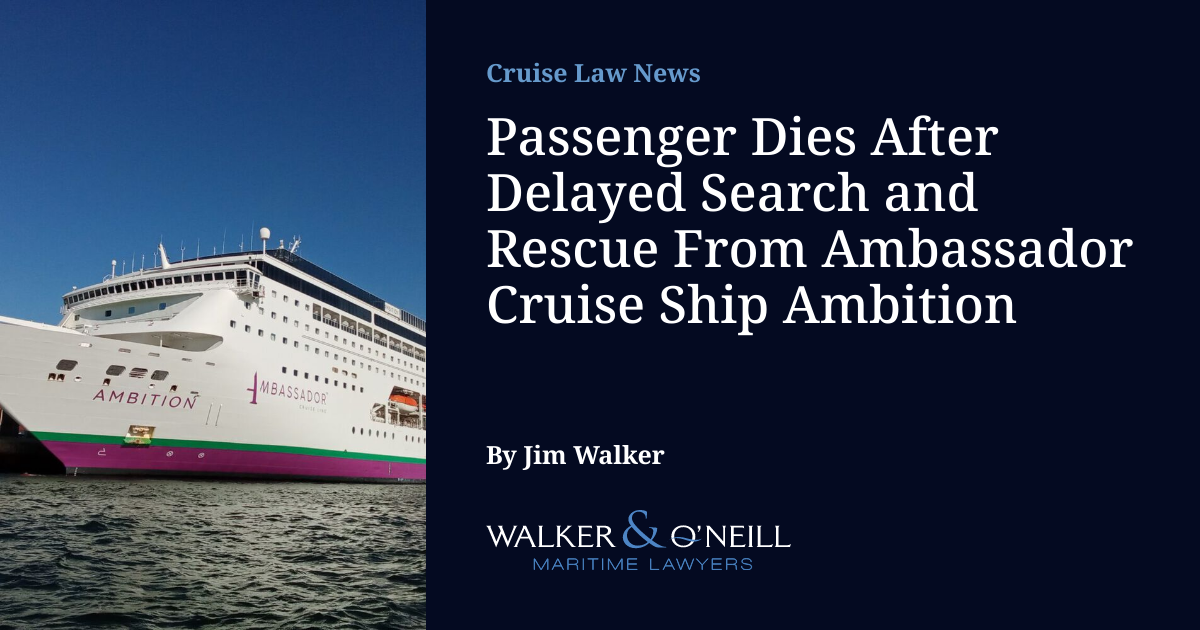 Passenger Dies After Delayed Search and Rescue From Ambassador Cruise Ship Ambition