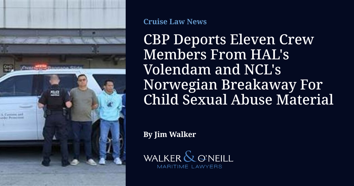 CBP Deports Eleven Crew Members From HAL's Volendam and NCL's Norwegian Breakaway For Child Sexual Abuse Material