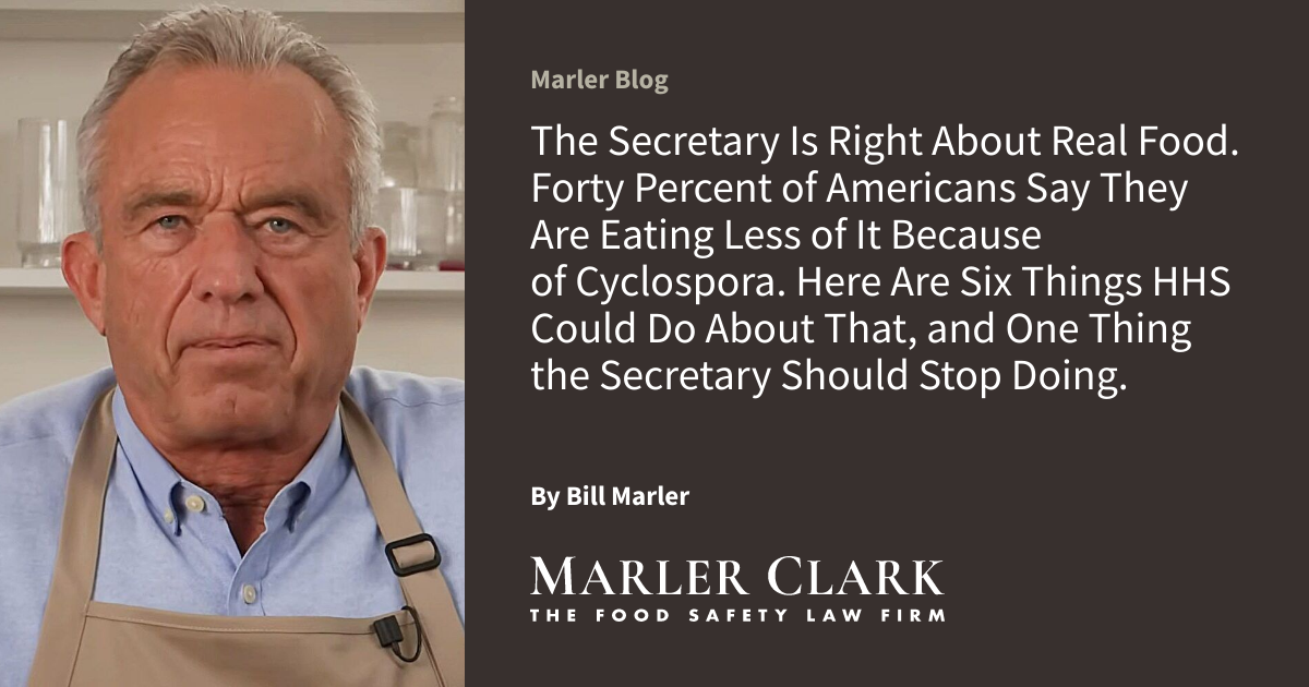 The Secretary Is Right About Real Food. Forty Percent of Americans Say They Are Eating Less of It Because of Cyclospora. Here Are Six Things HHS Could Do About That, and One Thing the Secretary Should Stop Doing.