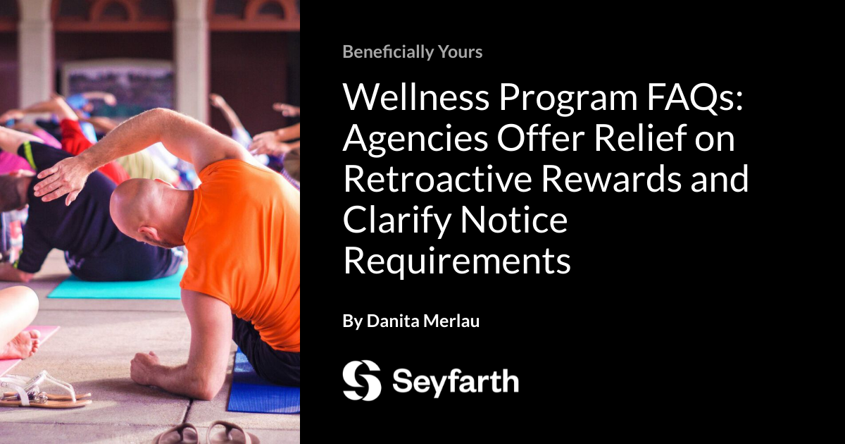 Wellness Program FAQs: Agencies Offer Relief on Retroactive ...