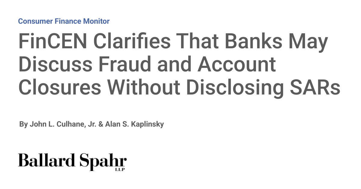 FinCEN Clarifies That Banks May Discuss Fraud and Account Closures Without Disclosing SARs
