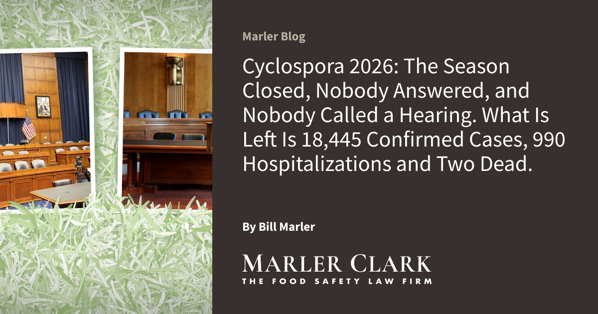 Cyclospora 2026: The Season Closed, Nobody Answered, and Nobody Called a Hearing. What Is Left Is 18,445 Confirmed Cases, 990 Hospitalizations and Two Dead.