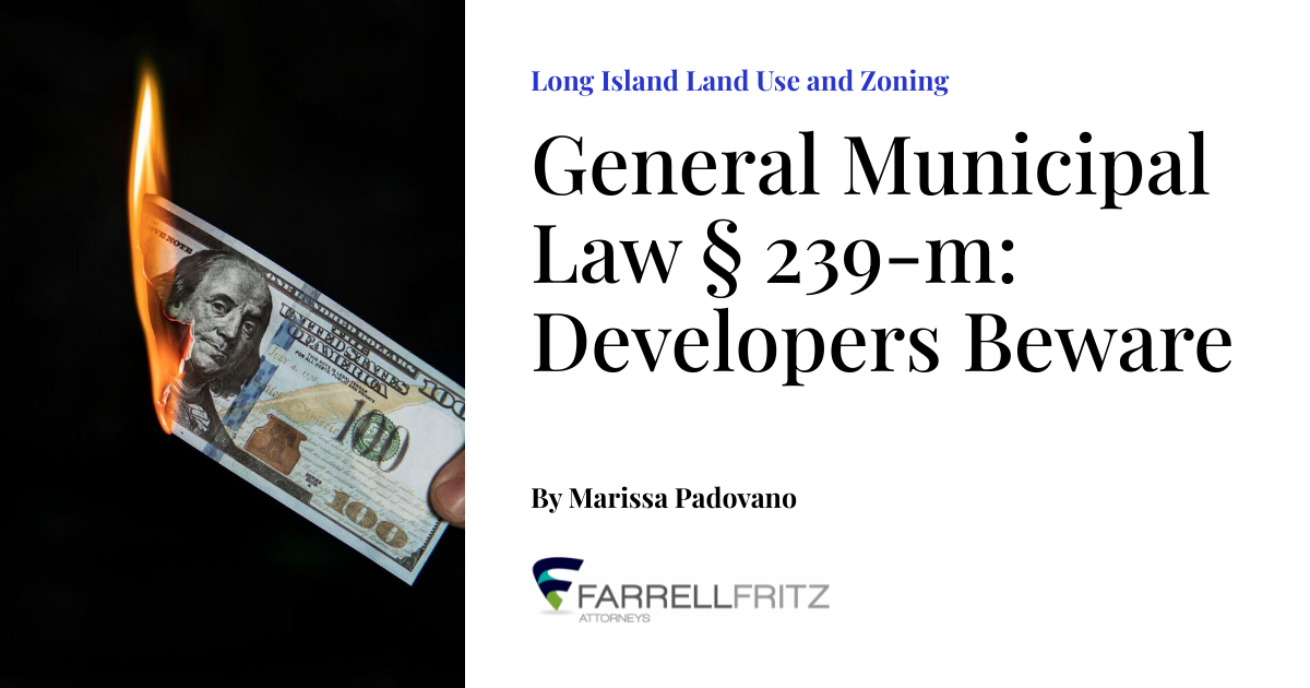 General Municipal Law § 239-m: Developers Beware | Long Island