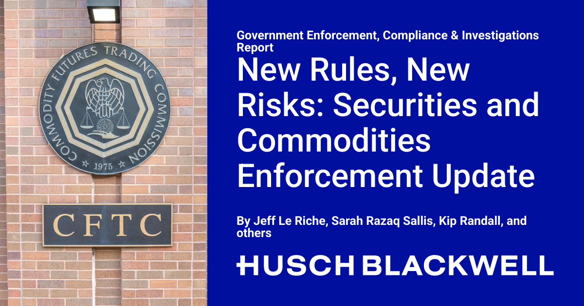 New Rules, New Risks: Securities and Commodities Enforcement ...