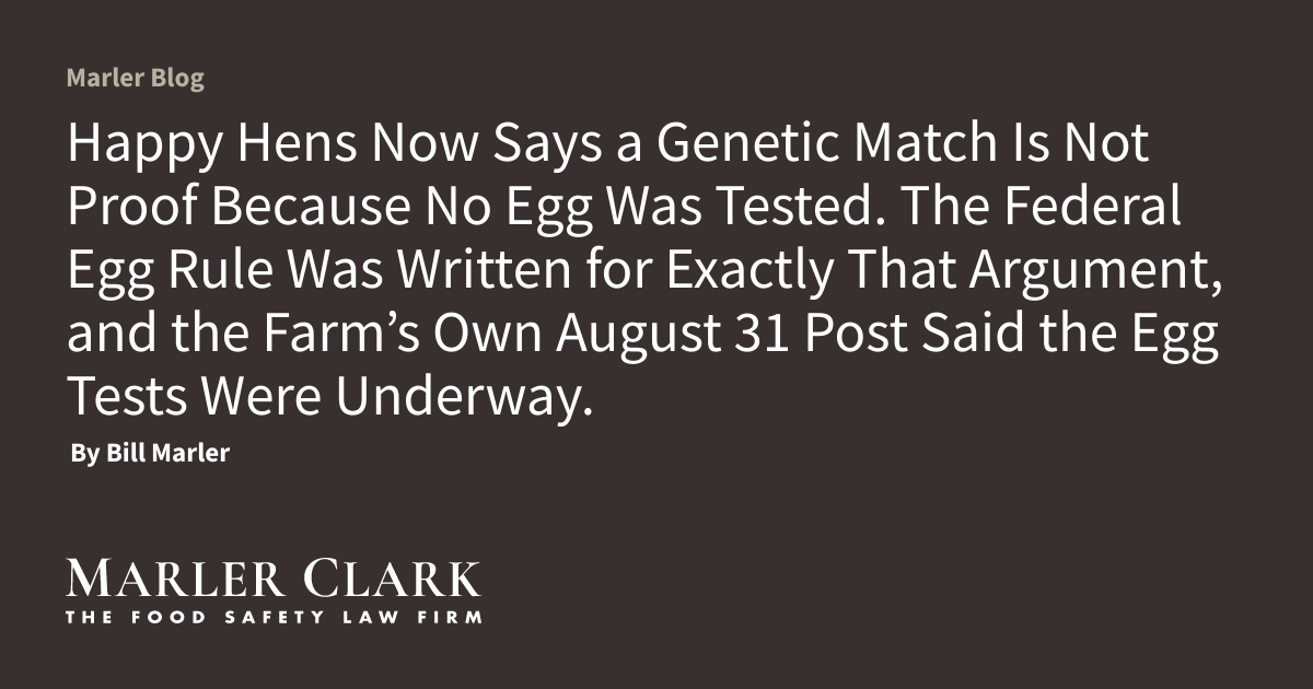 Happy Hens Now Says a Genetic Match Is Not Proof Because No Egg Was Tested. The Federal Egg Rule Was Written for Exactly That Argument, and the Farm’s Own August 31 Post Said the Egg Tests Were Underway.