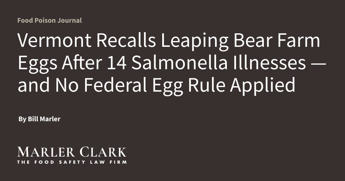 Vermont Recalls Leaping Bear Farm Eggs After 14 Salmonella Illnesses — and No Federal Egg Rule Applied
