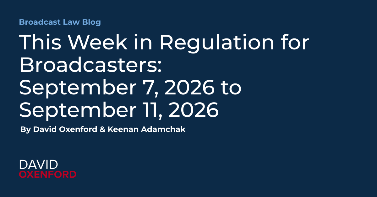 This Week in Regulation for Broadcasters: September 7, 2026 to September 11, 2026