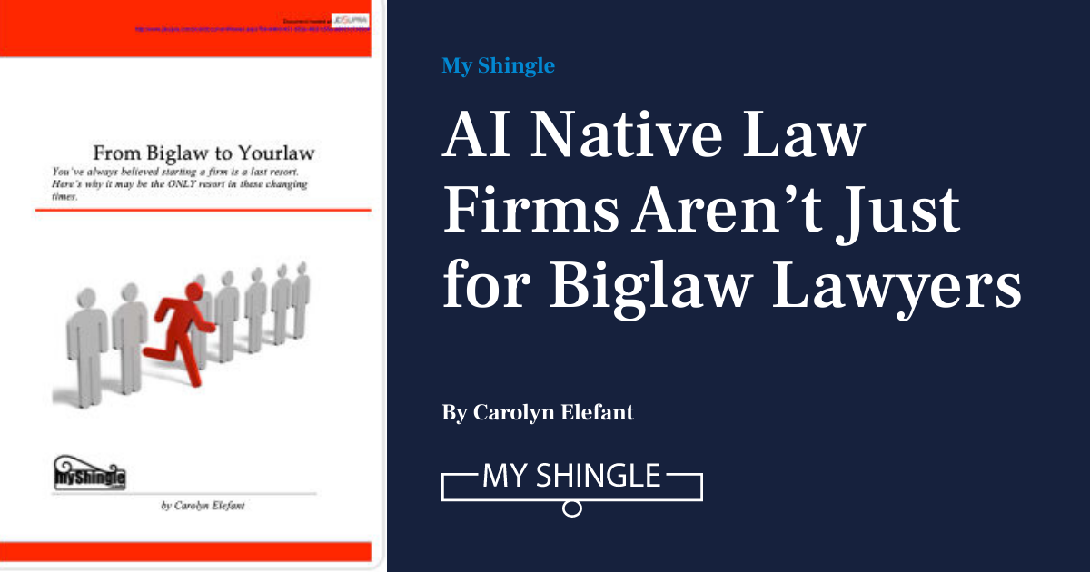 LegalWireDaily — AI Native Law Firms Aren’t Just For Biglaw Lawyers