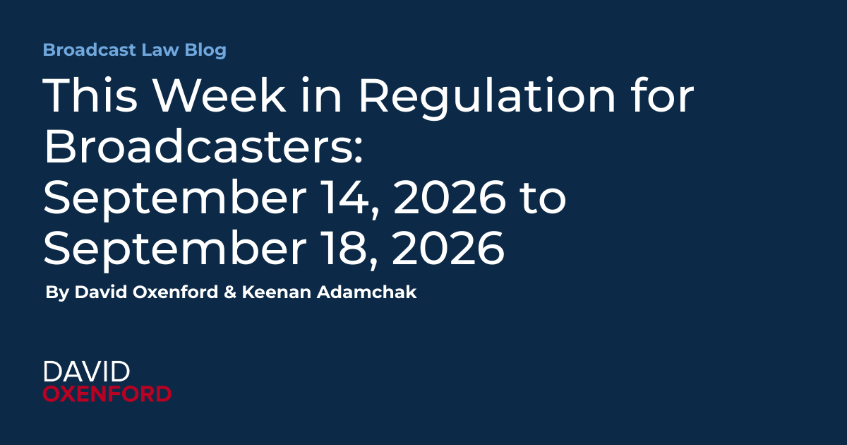 This Week in Regulation for Broadcasters: September 14, 2026 to September 18, 2026