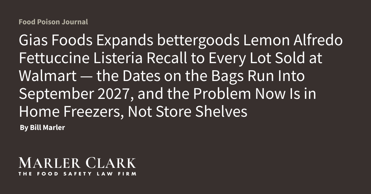 Gias Foods Expands bettergoods Lemon Alfredo Fettuccine Listeria Recall to Every...