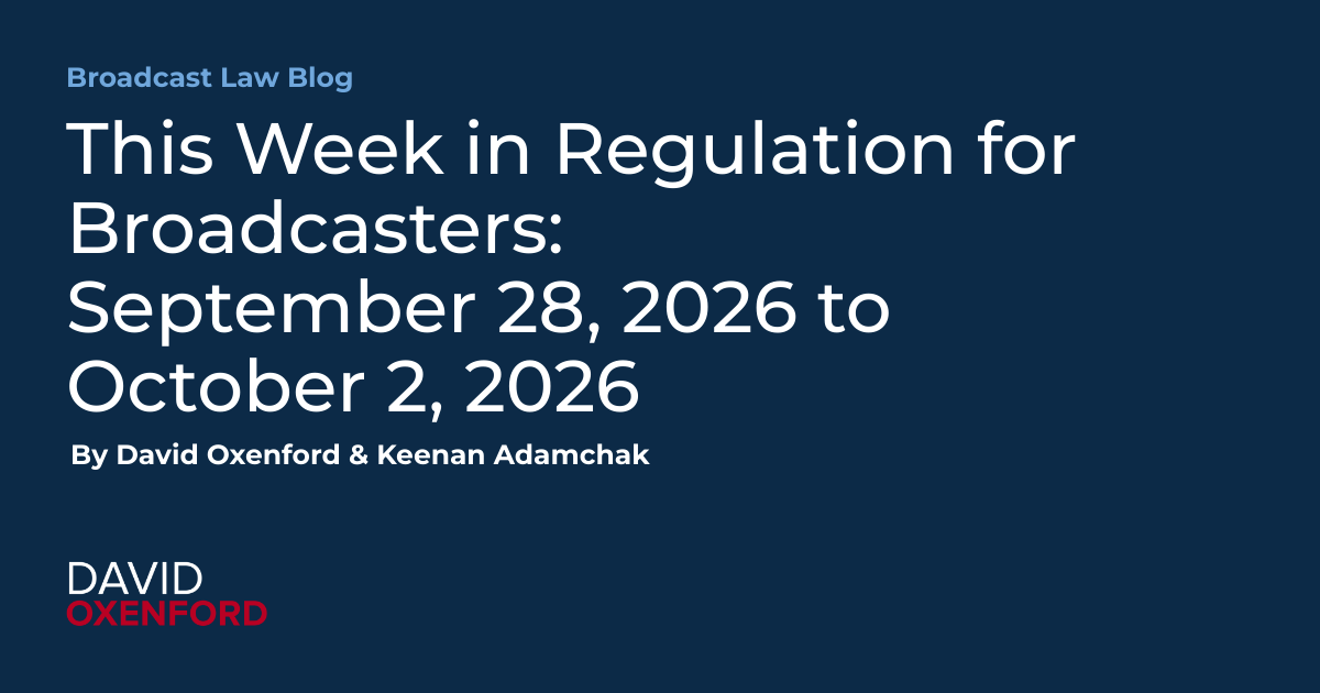 This Week in Regulation for Broadcasters: September 28, 2026 to October 2, 2026