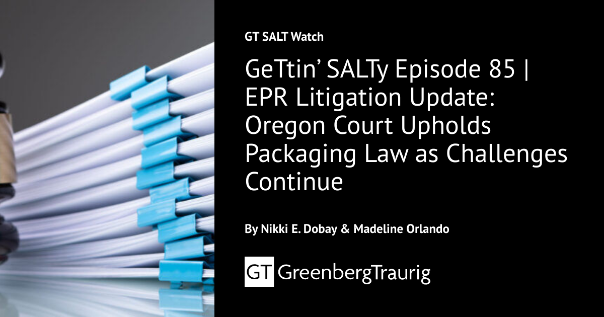 GeTtin’ SALTy Episode 85 | EPR Litigation Update: Oregon Court Upholds ...