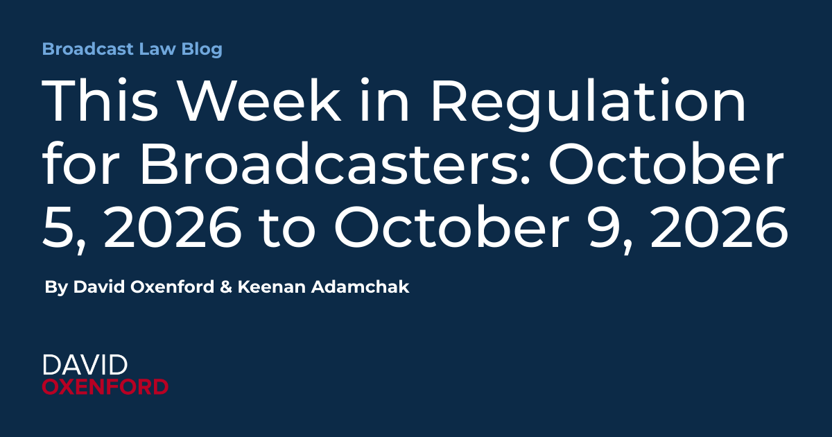 This Week in Regulation for Broadcasters: October 5, 2026 to October 9, 2026