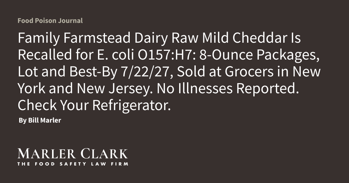 Photo: Food Poison Journal Family Farmstead Dairy Recalls Raw Mild Cheddar Cheese Due to Potential E. coli Contamination