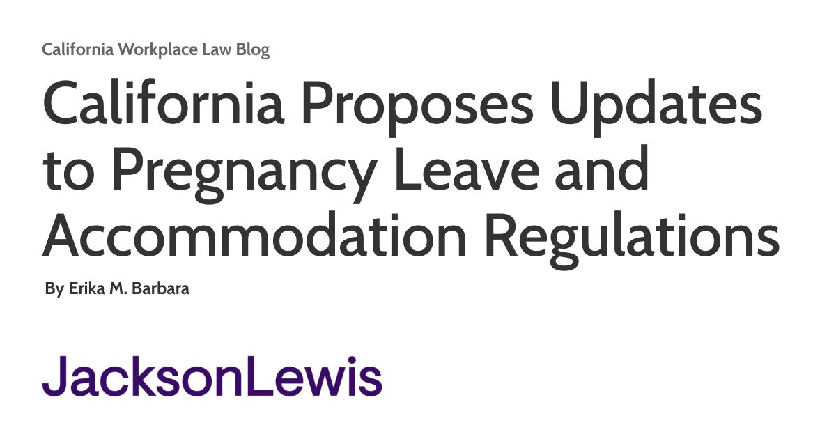 Photo: californiaworkplacelawblog.com California Proposes New Pregnancy Leave and Workplace Accommodation Regulations