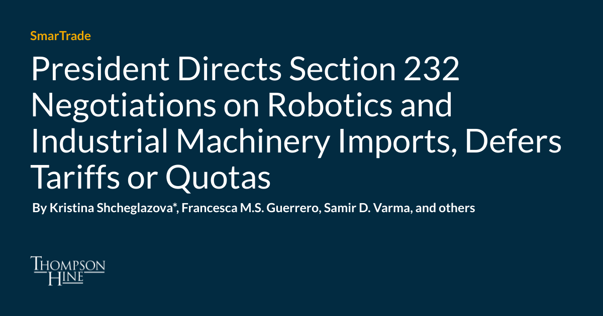 President Directs Section 232 Negotiations on Robotics and Industrial Machinery Imports, Defers Tariffs or Quotas