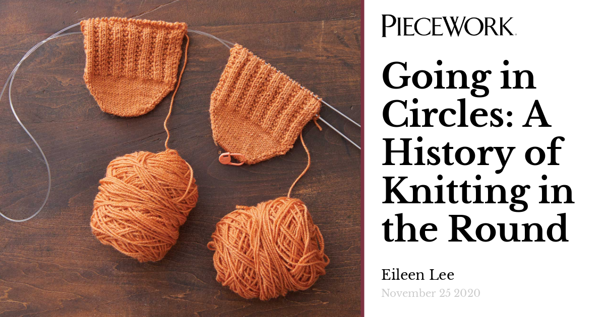Going in Circles A History of Knitting in the Round PieceWork