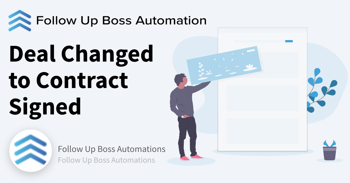 Deal Changed to Contract Signed Follow Up Boss