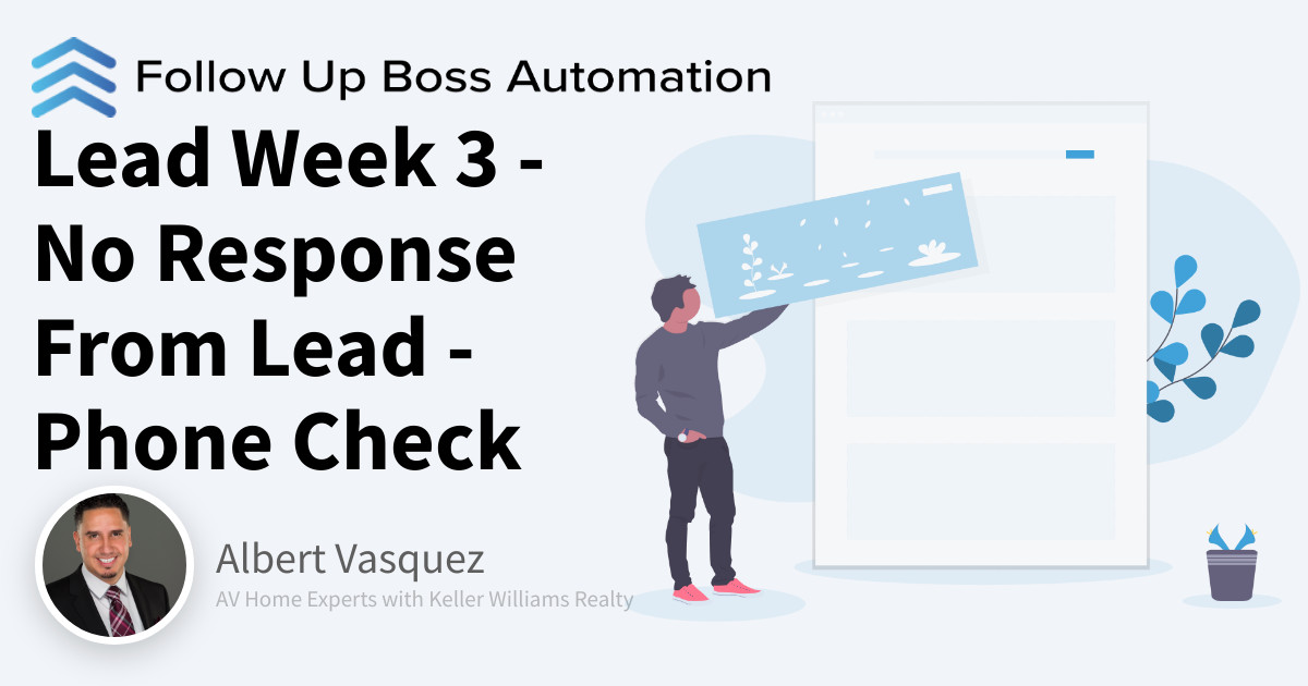 Lead Week 3 - No Response From Lead - Phone Check - Follow Up Boss
